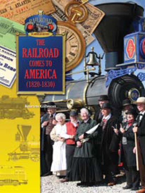 Title details for The Railroad Comes to America by Karen Bush Gibson - Available